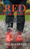 Red Galoshes: The Harrowing, Relentless Determination, Ordinary and Joyful Stories of an Abused Wife, Turned Single Mother Who Gaine 1489747540 Book Cover