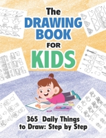 The Drawing Book For Kids: Step by step instruction to draw 365 daily things includes animals, foods, plants, vehicles and more! 1670605213 Book Cover