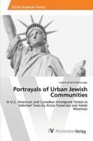 Portrayals of Urban Jewish Communities: in U.S. American and Canadian Immigrant Fiction in Selected Texts by Anzia Yezierska and Adele Wiseman 3639463536 Book Cover