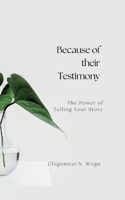 Because of their Testimony: The Power of Telling Your Stories 3734711665 Book Cover