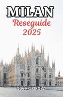 Milanos reseguide 2025: Från ikoniska landmärken till dolda ädelstenar: En kortfattad och praktisk guide till Milano 2025 (Swedish Edition) B0DSLLR6V9 Book Cover