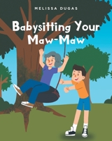 Babysitting Your Maw-Maw 1639855653 Book Cover
