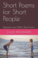 Short Poems for Short People: Epigrams and Other Short-Forms 1070594229 Book Cover