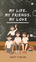 My Life. My Friends. My Love B0FC2V8MKL Book Cover