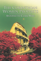 The Corinthian Women Prophets: A Reconstruction Through Paul's Rhetoric 1592443648 Book Cover