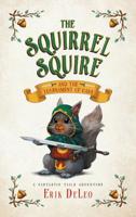 The Squirrel Squire: and the Tournament of Oaks (1) (Fantastic Tails Adventure) 1733513817 Book Cover