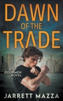 Dawn of the Trade: An Action Adventure Series (Doormen) 1685497292 Book Cover