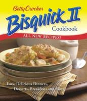 Betty Crocker Bisquick II Cookbook: Easy, Delicious Dinners, Desserts, Breakfasts and More (Betty Crocker Books) 0764543393 Book Cover