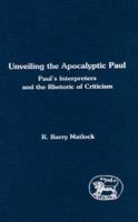 Unveiling the Apocalyptic Paul: Paul's Interpreters & the Rhetoric of Criticism. (Journal for the Study of the New Testament. Supplement Series, 127) 1850755906 Book Cover
