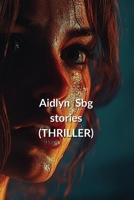 Aidlyn Sbg stories (THRILLER) B0DQYMBKQP Book Cover