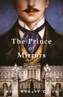 The Prince of Mirrors 1912054124 Book Cover