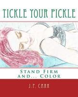 Tickle Your Pickle: Stand Firm and Color 1530535360 Book Cover