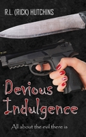 Devious Indulgence: All about the evil there is 1957009276 Book Cover