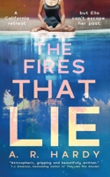 The Fires That Lie: a scorching psychological literary thriller set in a claustrophobic California retreat full of family secrets and toxic lies 1066655308 Book Cover