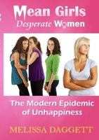 Mean Girls, Desperate Women: The Modern Epidemic of Unhappiness 1105620131 Book Cover