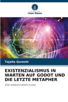 Existenzialismus in Warten Auf Godot Und Die Letzte Metapher (German Edition) 6200728585 Book Cover