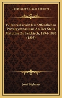 IV Jahresbericht Des Offentlichen Privatgymnasiums An Der Stella Matutina Zu Feldkirch, 1894-1895 (1895) 1161042903 Book Cover