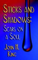 Sticks And Shadows: Scars On A Soul 1591134730 Book Cover