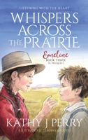 Whispers Across the Prairie : Listening with the Heart 1964953189 Book Cover