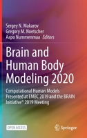 Brain and Human Body Modeling 2020: Computational Human Models Presented at EMBC 2019 and the BRAIN Initiative® 2019 Meeting 3030456250 Book Cover