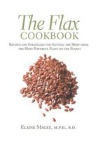 The Flax Cookbook: Recipes and Strategies for Getting the Most from the Most Powerful Plant on the Planet 156924507X Book Cover