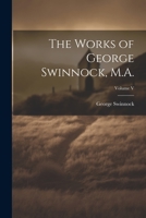 The Works of George Swinnock, M.A.; Volume V 1022036300 Book Cover