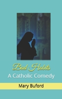 Bad Habits: A Catholic Comedy B08C49FPMX Book Cover