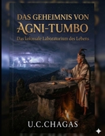 Das Geheimnis von Agni-Tumbo: Das kolossale Labor des Lebens (German Edition) B0H2R8BP7C Book Cover