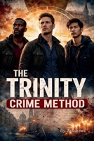 The Trinity Crime Method B0GW22LCLH Book Cover