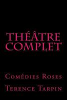 Théâtre complet: Comédies Roses 1518879861 Book Cover
