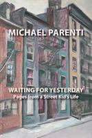 Waiting For Yesterday: Pages From a Street Kid's Life 1599540584 Book Cover