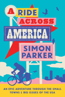 A Ride Across America: Small Towns, Big Issues and One Epic Adventure 1914613597 Book Cover