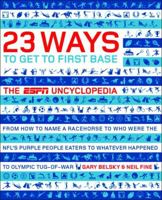 23 Ways to Get to First Base: The ESPN Sports Uncyclopedia 1933060107 Book Cover