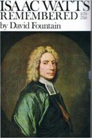 Isaac Watts Remembered 1674-1748 090355657X Book Cover