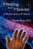 Healing from Heaven: A Healer's Guide to the Universe 0984575103 Book Cover