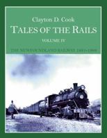 Tales of the Rails, Volume IV: The Newfoundland Railway 1881-1988 1894463838 Book Cover
