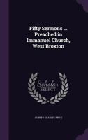 Fifty Sermons ... Preached in Immanuel Church, West Broxton 1355772621 Book Cover