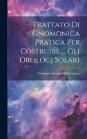 Trattato Di Gnomonica Pratica Per Costruire ... Gli Orologj Solari 1022710885 Book Cover