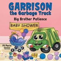 Garrison the Garbage Truck: Big Brother Patience 1664281495 Book Cover