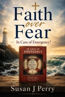 Faith over Fear: In Case of Emergency? B0H82RL2ZT Book Cover