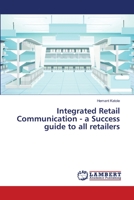 Integrated Retail Communication - a Success guide to all retailers 6139839122 Book Cover