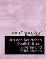 Uus Den Deurfchen Deuflchriften, Briefen Und Refolutionen 0530416360 Book Cover