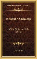Without A Character: A Tale Of Servant Life 1120958539 Book Cover