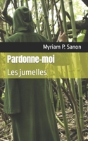 Pardonne-moi: Les jumelles 9463985107 Book Cover