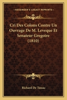 Cri Des Colons Contre Un Ouvrage De M. Leveque Et Senateur Gregoire (1810) 1160844798 Book Cover