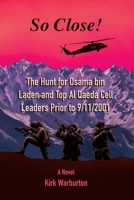 So Close!: The Hunt for Osama bin Laden and Top Al Qaeda Cell Leaders Prior to 9/11/2001 B0CG2M8Y2K Book Cover