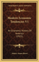 Modern Economic Tendencies V1: An Economic History Of America 112096833X Book Cover