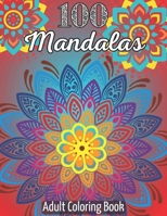 100 Mandalas - Adult Coloring Book: A creative journey with Mandalas B0CLYCM933 Book Cover