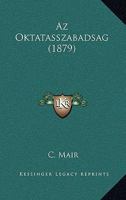 Az Oktatasszabadsag (1879) 1160804249 Book Cover