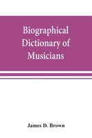 Biographical Dictionary of Musicians 9353869269 Book Cover